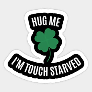 Hug Me I'm Touch Starved (white font) Sticker